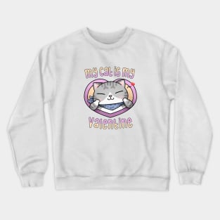 My cat is my Valentine Tabby Tuxedo Crewneck Sweatshirt